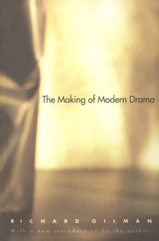 Paperback The Making of Modern Drama: A Study of Büchner, Ibsen, Strindberg, Chekhov, Pirandello, Brecht, Beckett, Handke Book