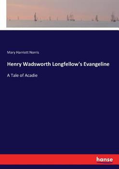 Paperback Henry Wadsworth Longfellow's Evangeline: A Tale of Acadie Book