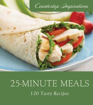 Hardcover 25-Minute Meals: 120 Tasty Recipes Book