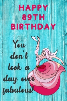 Happy 89th Birthday You Don't Look A Day Over Fabulous: Fabulous 89th Birthday Card Quote Journal / Dancer Birthday Card / Dance Teacher Gift / Birthday Gifts For Her / Birthday Gifts for Woman