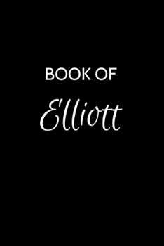 Paperback Book of Elliott: Elliott Journal - A Gratitude Journal Notebook for Men Boys Fathers and Sons with the name Elliott - Handsome Elegant Book