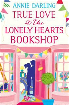 True Love at The Lonely Hearts Bookshop - Book #2 of the Lonely Hearts Bookshop