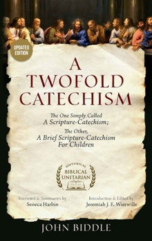 Hardcover A Twofold Catechism: The One Simply Called 'A Scripture-Catechism'; the Other, 'A Brief Scripture-Catechism for Children' Book