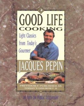 Paperback Good Life Cooking: Light Classics from "Today's Gourmet" Book