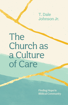 Paperback The Church as a Culture of Care: Finding Hope in Biblical Community Book