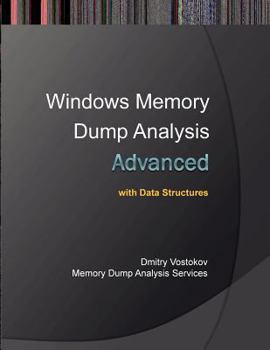 Paperback Advanced Windows Memory Dump Analysis with Data Structures: Training Course Transcript and Windbg Practice Exercises with Notes Book