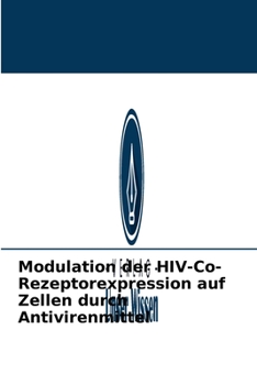 Paperback Modulation der HIV-Co-Rezeptorexpression auf Zellen durch Antivirenmittel [German] Book