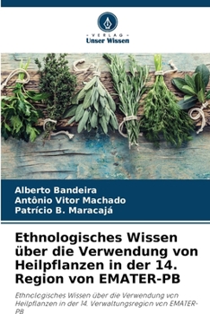 Paperback Ethnologisches Wissen über die Verwendung von Heilpflanzen in der 14. Region von EMATER-PB [German] Book