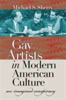 Hardcover Gay Artists in Modern American Culture: An Imagined Conspiracy Book