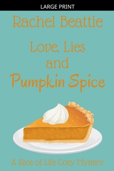 Love, Lies and Pumpkin Spice (A Slice of Life Cozy Mystery)