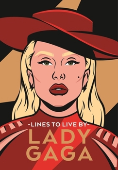 Hardcover Lady Gaga Lines to Live by: Empowering Words for Little Monsters Book
