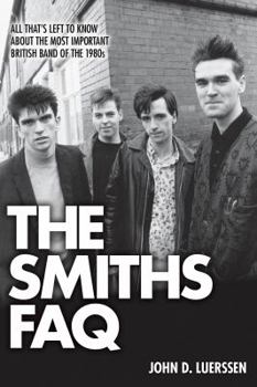 Paperback The Smiths FAQ: All That's Left to Know about the Most Important British Band of the 1980s Book