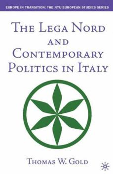 Hardcover The Lega Nord and Contemporary Politics in Italy Book