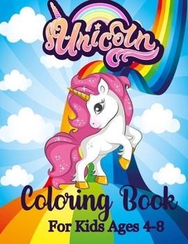 Unicorn Coloring Book for Kids Ages 4-8: 50+ Design! Adorable Drawings, Cute Unicorn Designs For Hours of Magical Fun!