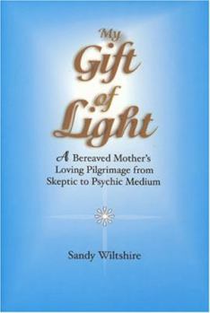 Paperback My Gift of Light: A Bereaved Mother's Loving Pilgrimage from Skeptic to Psychic Medium Book