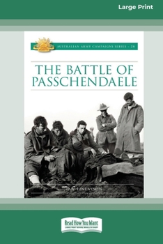 The Battle of Passchendaele: Australian Army Campaign Series [Large Print 16pt]