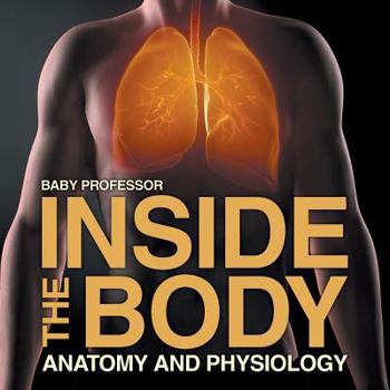 Paperback Inside the Body Anatomy and Physiology Book
