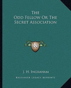 Paperback The Odd Fellow Or The Secret Association Book