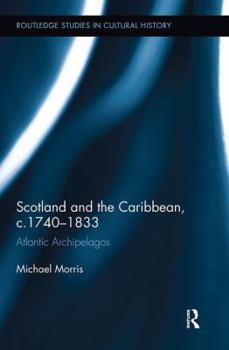 Paperback Scotland and the Caribbean, c.1740-1833: Atlantic Archipelagos Book