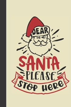dear santa please stop here: small lined Christmas Notebook / Travel Journal to write in (6'' x 9'') 120 pages