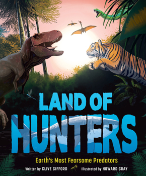 Hardcover Land of Hunters: Earth's Most Fearsome Predators Book
