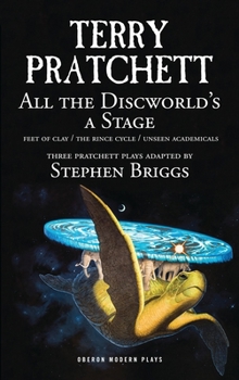 Paperback All the Discworld's a Stage: Volume 1: Unseen Academicals; Feet of Clay; The Rince Cycle Book