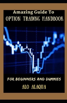 Paperback Amazing Guide To Option Trading Handbook For Beginners And Dummies Book