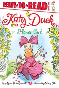 Hardcover Katy Duck, Flower Girl: Ready-To-Read Level 1 Book