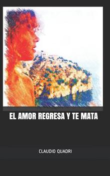 Paperback El amor regresa y te mata [Spanish] Book