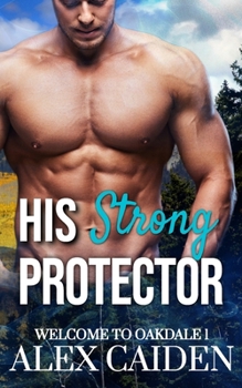Paperback His Strong Protector: Welcome To Oakdale 1 (MM Instalove) Book