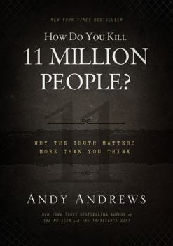 Hardcover How Do You Kill 11 Million People?: Why the Truth Matters More Than You Think Book