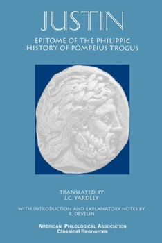 Paperback Justin: Epitome of the Philippic History of Pompeius Trogus Book