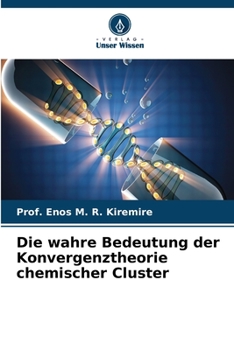 Die wahre Bedeutung der Konvergenztheorie chemischer Cluster