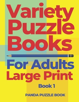 Paperback Variety Puzzle Books For Adults Large Print - Book 1: Puzzle Book collections of Sudoku Puzzles, Kakuro Puzzle, Word Search Puzzles, Shikaku Puzzle an Book