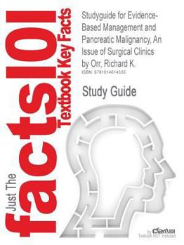 Outlines and Highlights for Evidence-Based Management and Pancreatic Malignancy, an Issue of Surgical Clinics by Richard K Orr, Isbn : 9781437718768