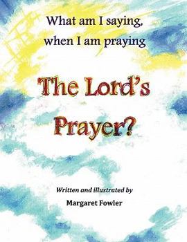 Paperback What am I saying, when I am praying The Lord's Prayer? Book