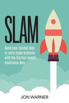 Paperback Slam: Build your startup idea or early stage business with the Startup Launch Assistance Map Book