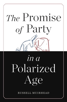 Hardcover The Promise of Party in a Polarized Age Book