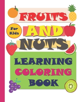 Paperback Fruits and Nuts: Coloring and Learning Book For Kids - Activity Book