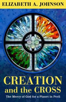 Hardcover Creation and the Cross: The Mercy of God for a Planet in Peril Book