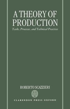 Hardcover A Theory of Production: Tasks, Processes, and Technical Practices Book