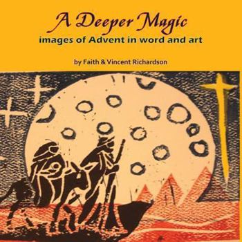 Paperback A Deeper Magic: Images of Advent in Word and Art Book