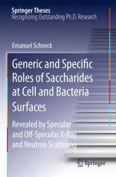 Generic and Specific Roles of Saccharides at Cell and Bacteria Surfaces: Revealed by Specular and Off-Specular X-Ray and Neutron Scattering - Book  of the Springer Theses