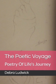 Paperback The Poetic Voyage: Poetry Of Life's Journey Book