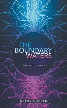 Paperback The Boundary Waters: A Quantum Opera Book