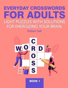 Paperback Everyday crosswords for adults: Light puzzles with solutions for energizing your brain. Book