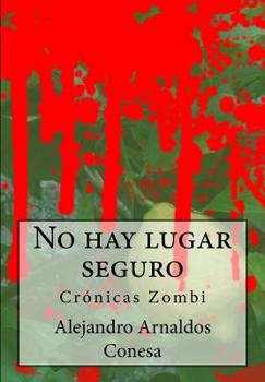 Paperback No hay lugar seguro: Crónicas Zombi [Spanish] Book