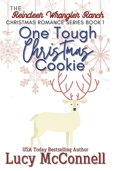 One Tough Christmas Cookie - Book #1 of the Reindeer Wrangler Ranch