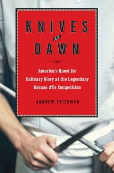 Hardcover Knives at Dawn: America's Quest for Culinary Glory at the Legendary Bocuse D'Or Competition Book