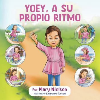 Yoey, a su propio ritmo (Una niña con discapacidad que ama jugar, aprender y brillar) (Spanish Edition)